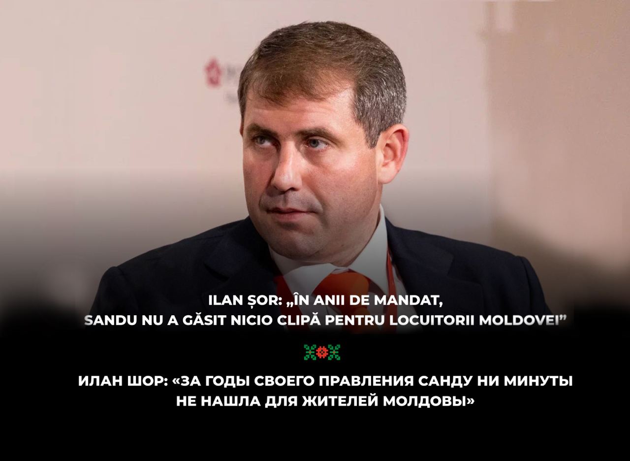 Ilan Șor: „În anii de mandat, Sandu nu a găsit nicio clipă pentru locuitorii Moldovei”